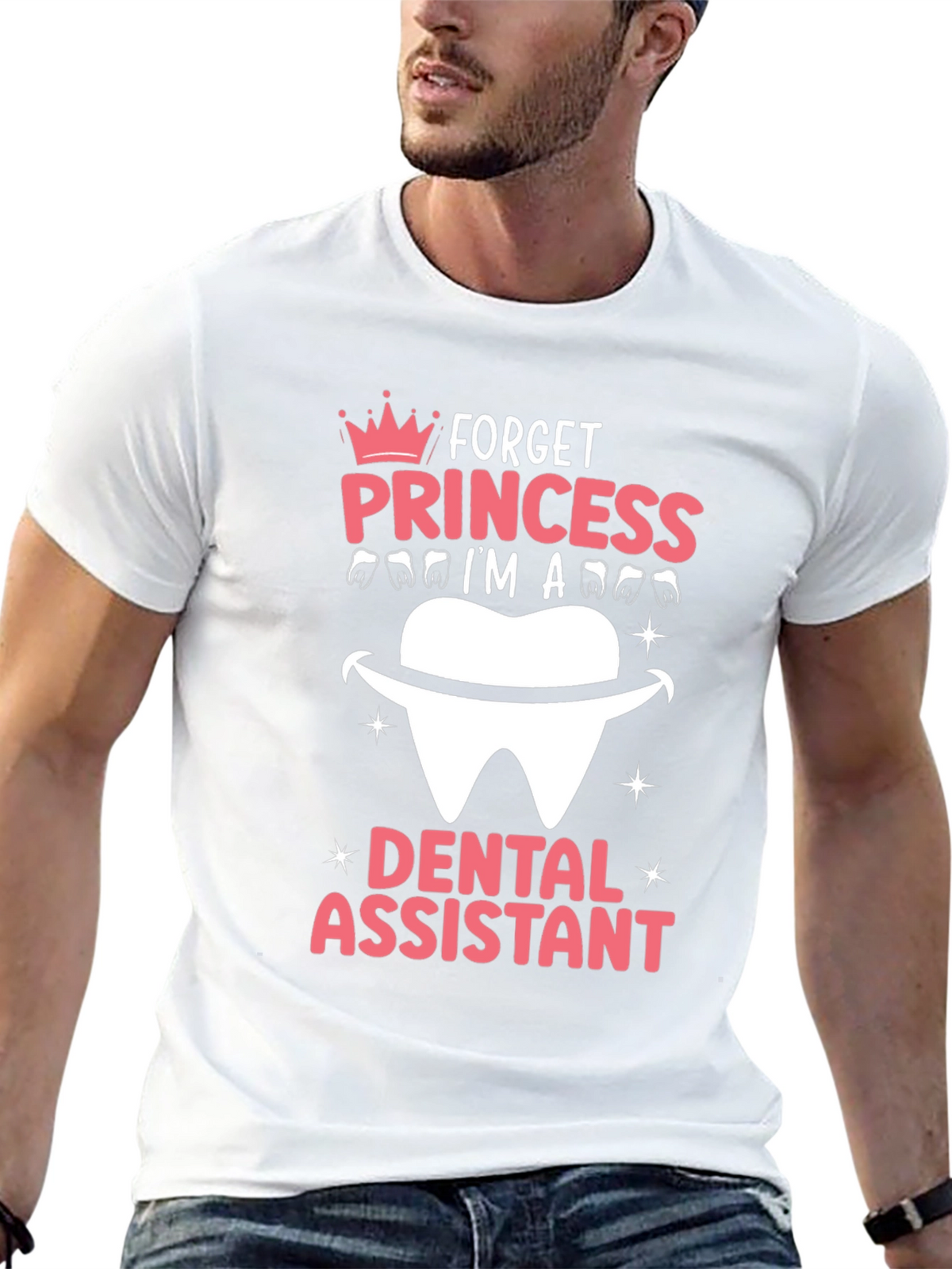 Dental Assistant T-Shirt - Forget Princess!