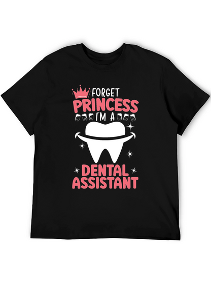 Dental Assistant T-Shirt - Forget Princess!