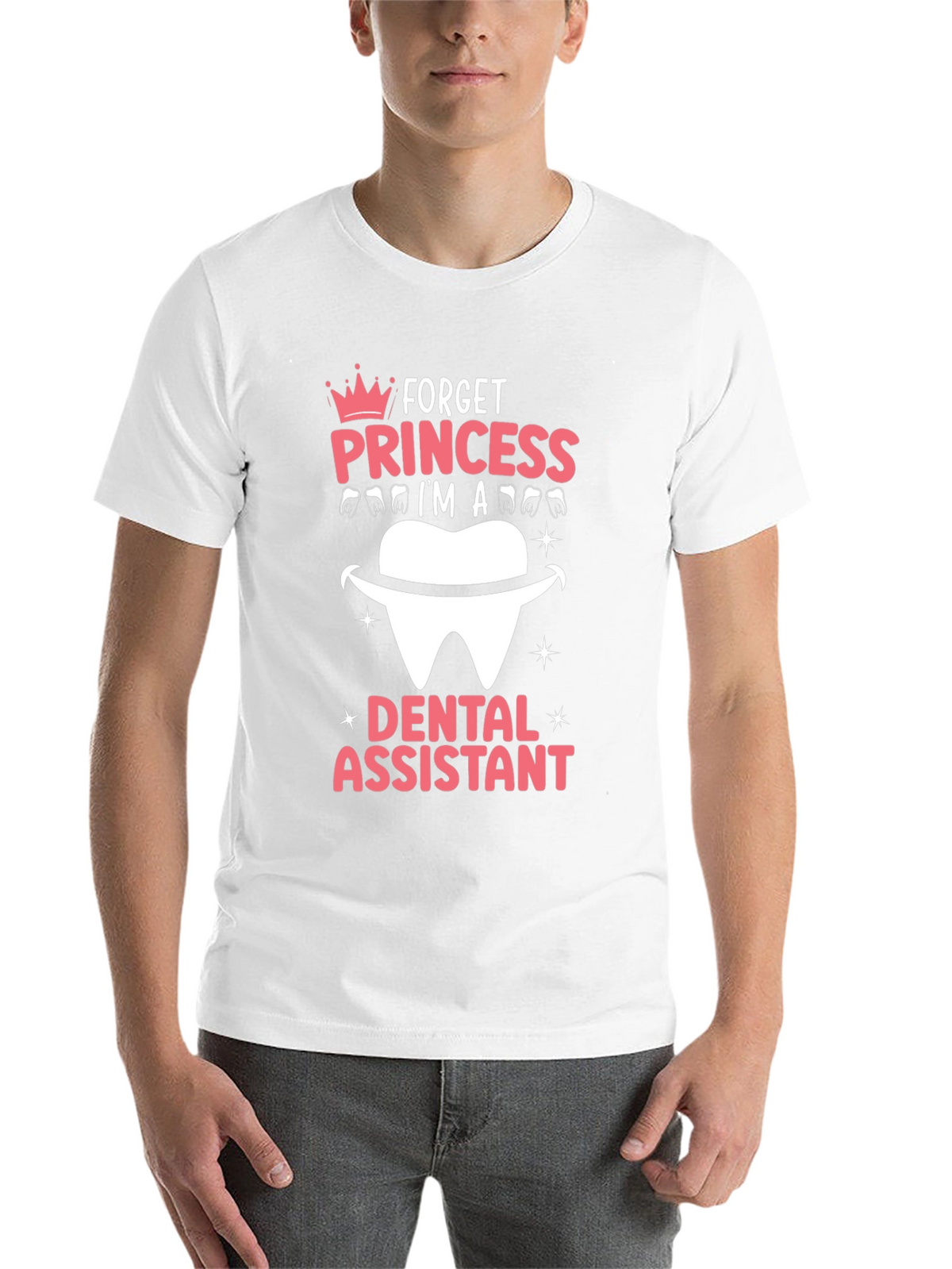 Dental Assistant T-Shirt - Forget Princess!