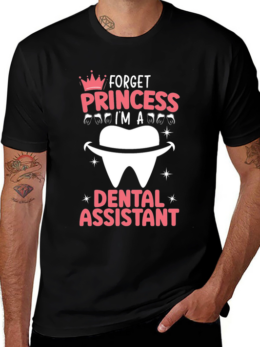 Dental Assistant T-Shirt - Forget Princess!