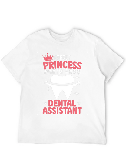 Dental Assistant T-Shirt - Forget Princess!