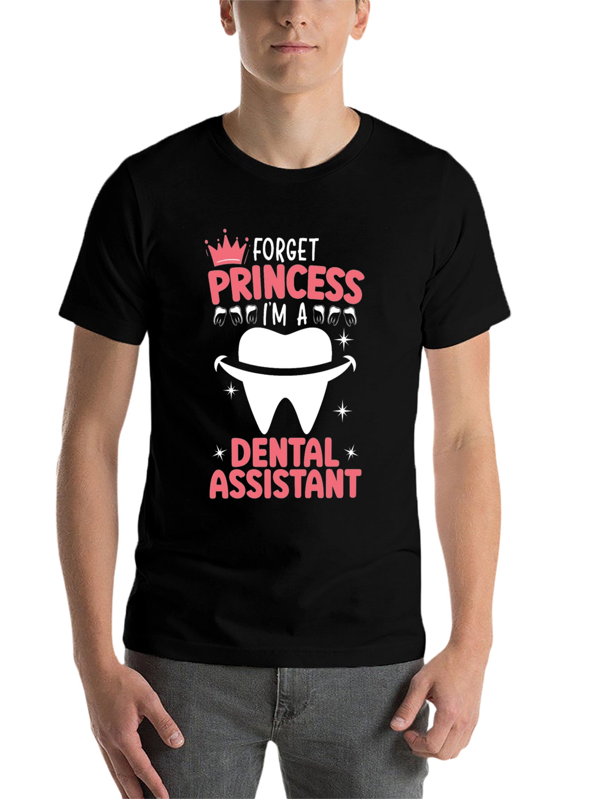 Dental Assistant T-Shirt - Forget Princess!