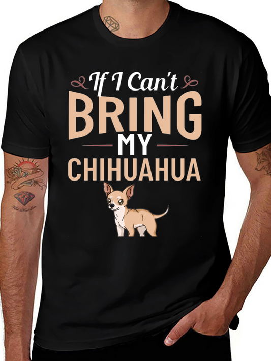 If I Cant Bring My Chihuahua T-Shirt