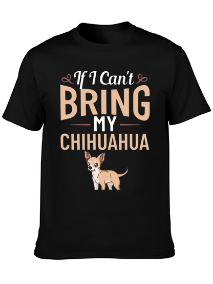 If I Cant Bring My Chihuahua T-Shirt