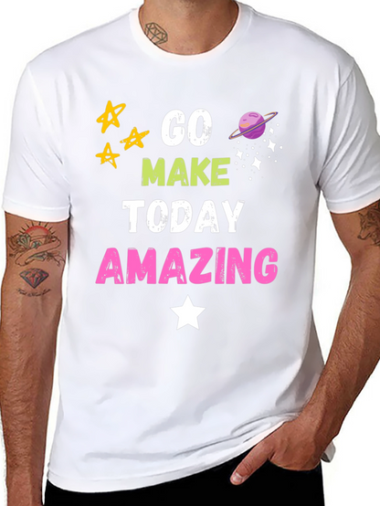 Go Make Today Amazing Graphic T-Shirt