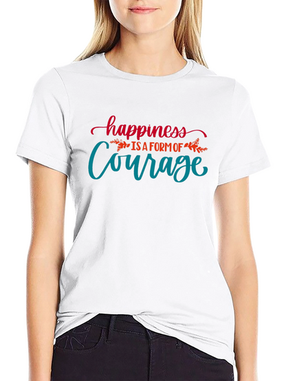 Happiness is Courage T-Shirt