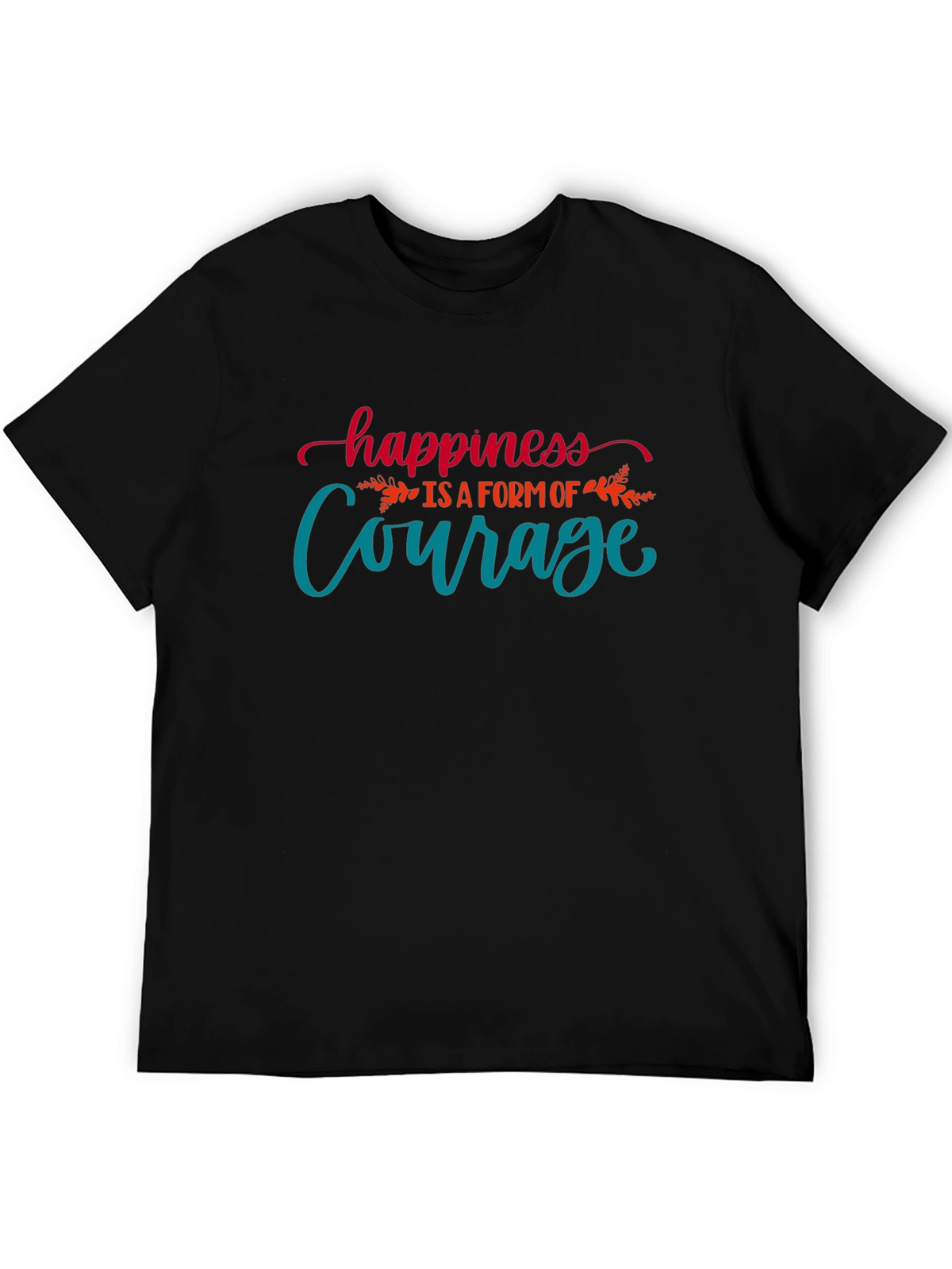 Happiness is Courage T-Shirt