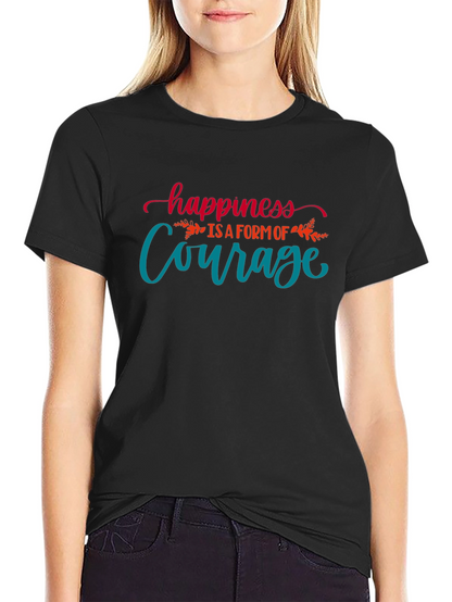 Happiness is Courage T-Shirt