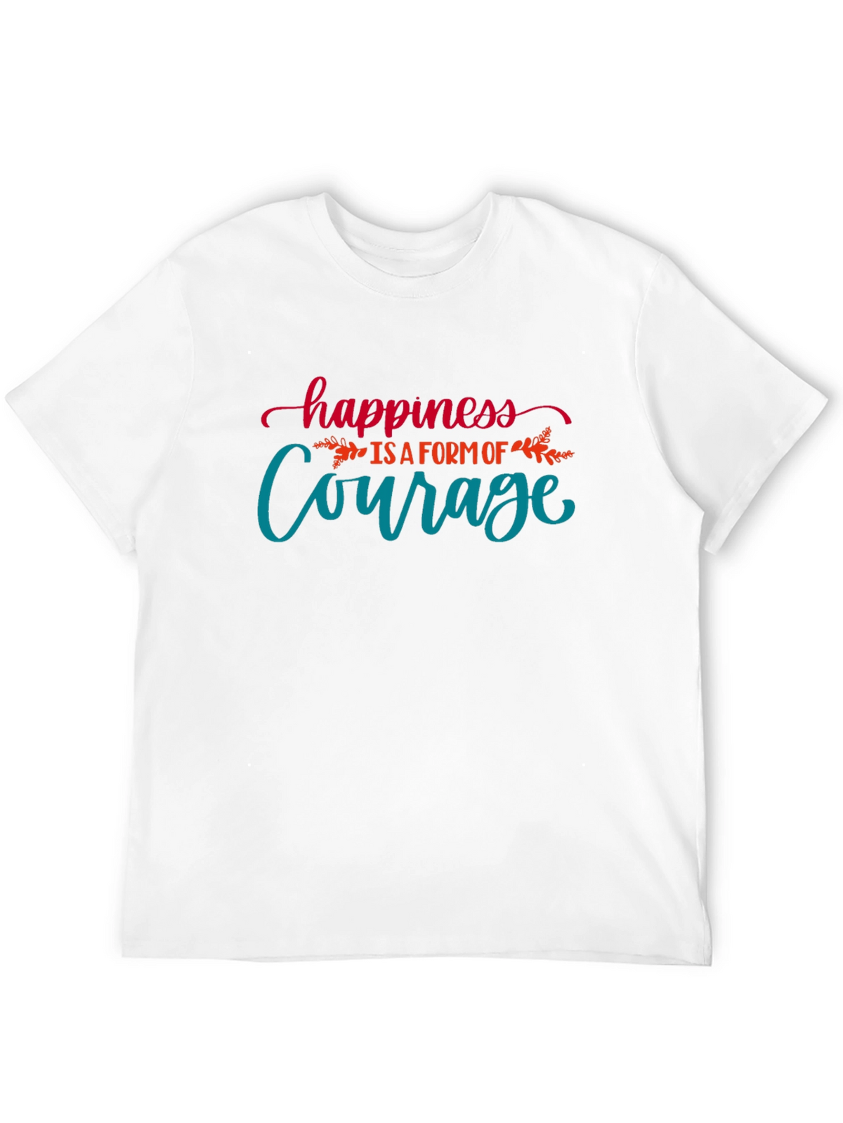 Happiness is Courage T-Shirt