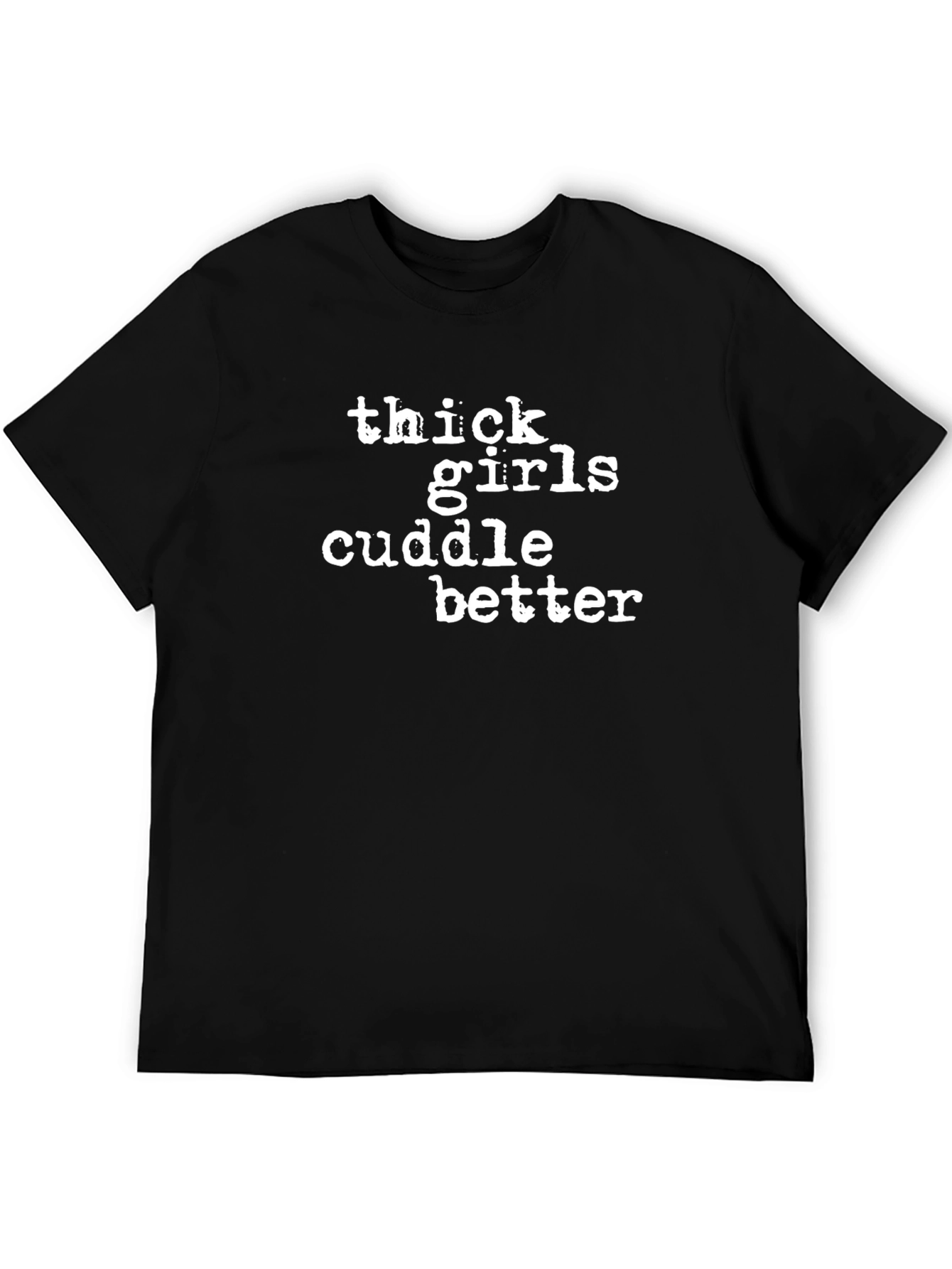Thick Girls Cuddle Better Graphic Tee