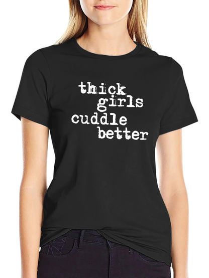 Thick Girls Cuddle Better Graphic Tee