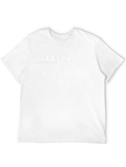 Thick Girls Cuddle Better Graphic Tee