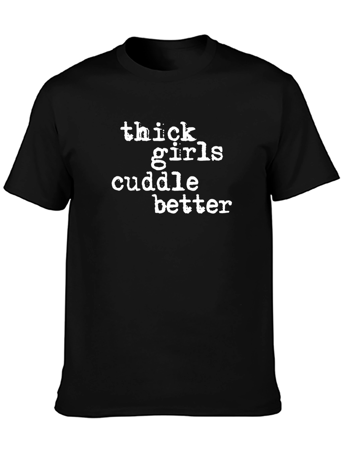 Thick Girls Cuddle Better Graphic Tee
