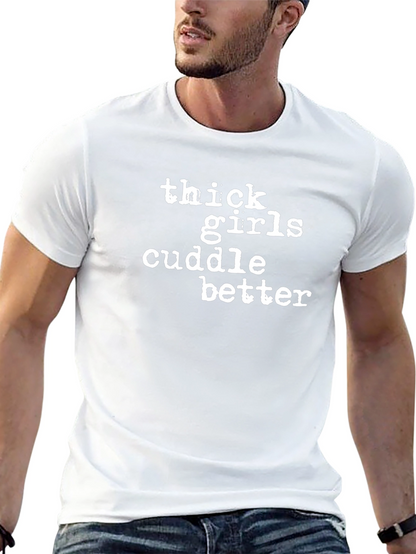 Thick Girls Cuddle Better Graphic Tee