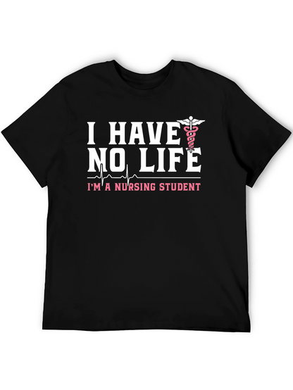 I Have No Life Nursing Student Black T-Shirt
